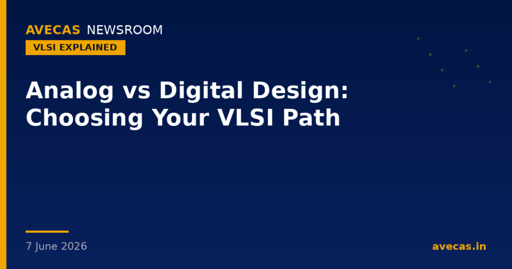 Analog vs Digital Design: Choosing Your VLSI Path