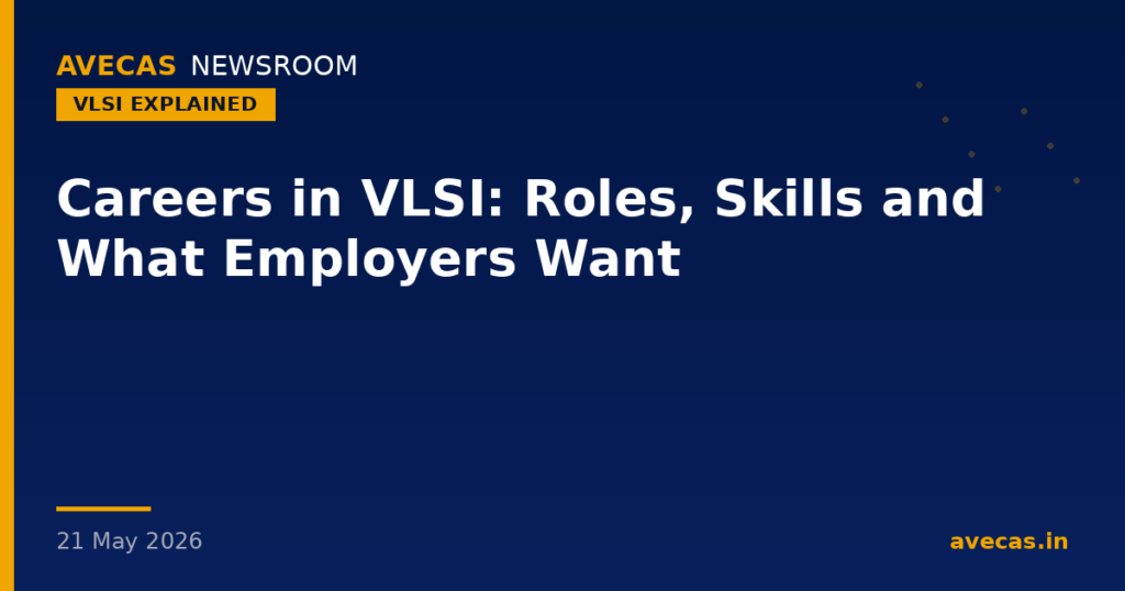 Careers in VLSI: Roles, Skills and What Employers Want