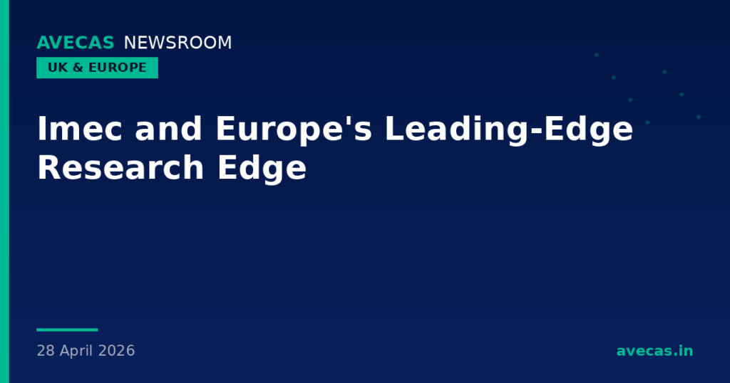 Imec and Europe's Leading-Edge Research Edge