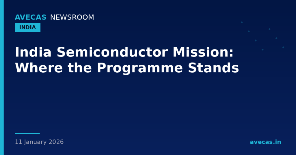 India Semiconductor Mission: Where the Programme Stands