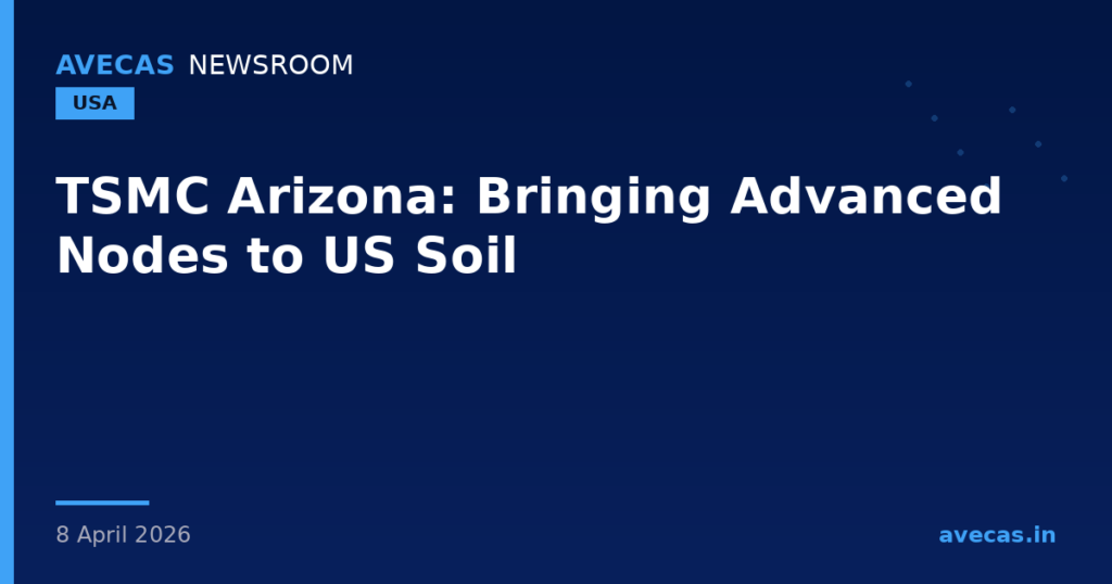 TSMC Arizona: Bringing Advanced Nodes to US Soil