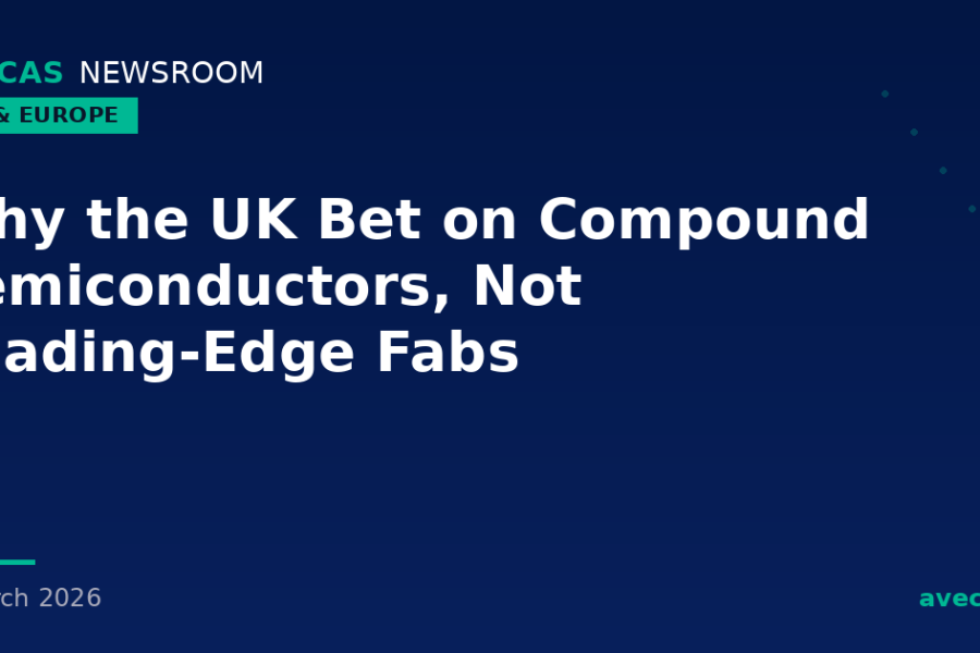 Why the UK Bet on Compound Semiconductors, Not Leading-Edge Fabs